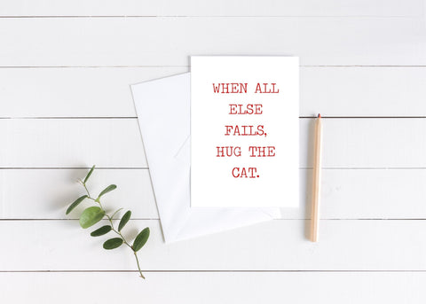 If All Else Fails Hug the Cat Greeting Card